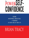 The Power of Self-Confidence (MP3): Become Unstoppable, Irresistible, and Unafraid in Every Area of Your Life
